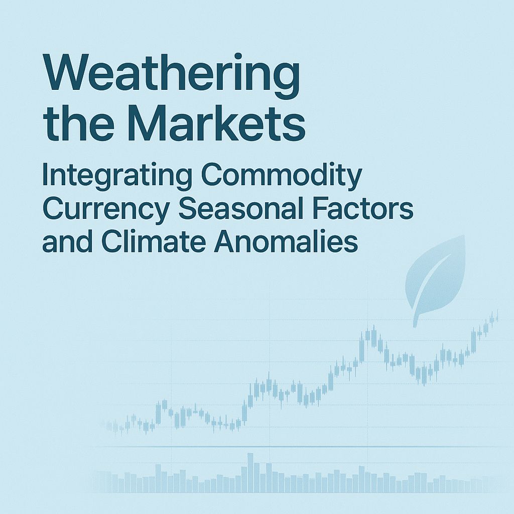 Weathering the Markets: How Climate Anomalies Reshape Commodity Currency Seasons