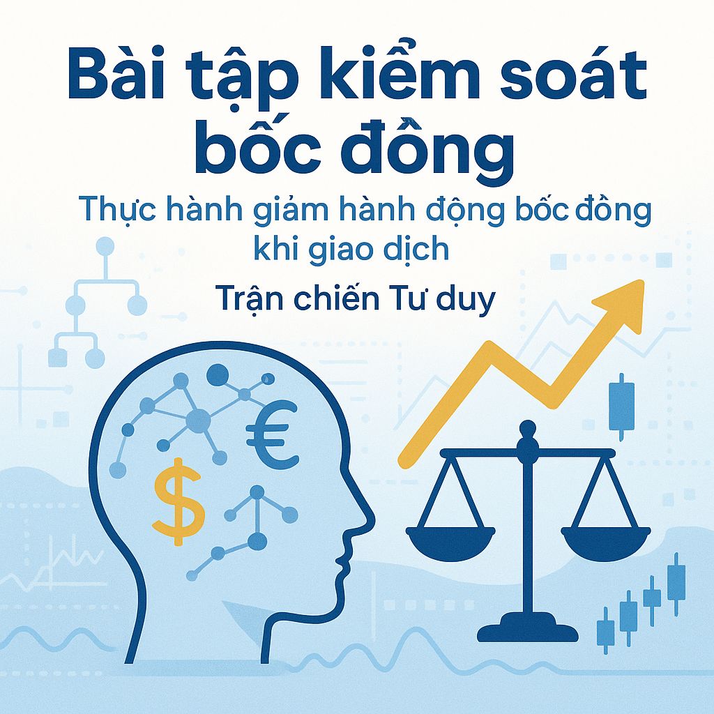 Luyện tập bài tập kiểm soát bốc đồng - Bí quyết giao dịch thông minh