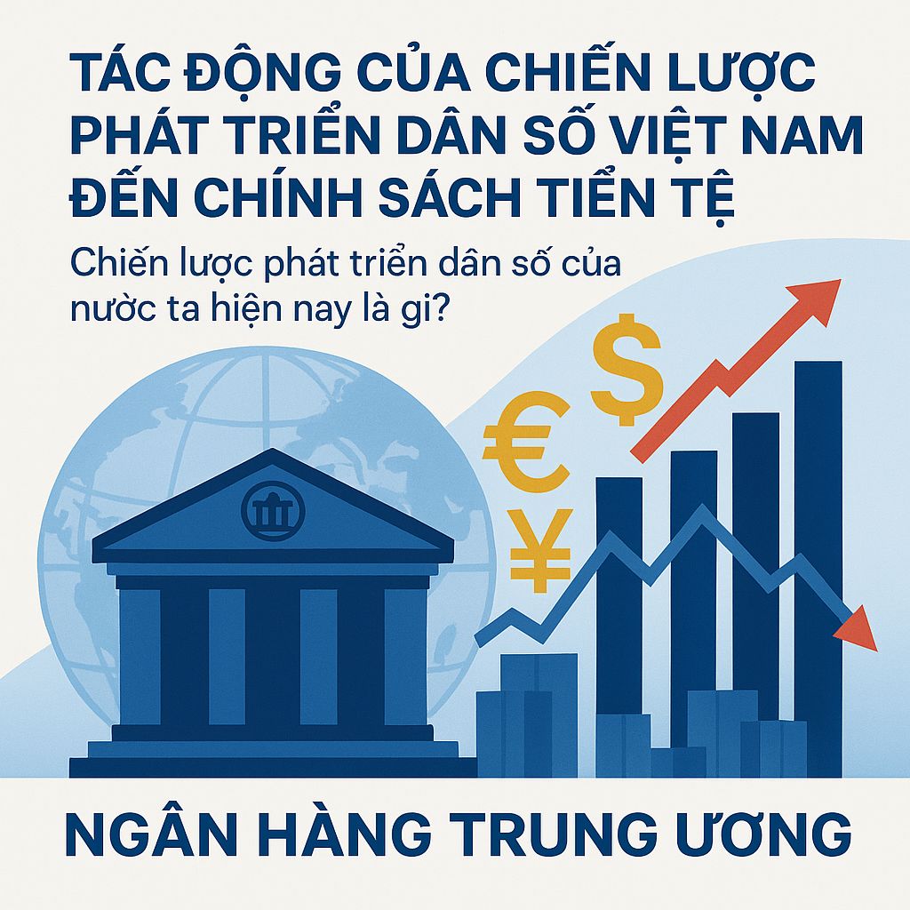 Tác Động Hai Chiều Giữa Chiến Lược Dân Số Và Chính Sách Tiền Tệ Ở Việt Nam