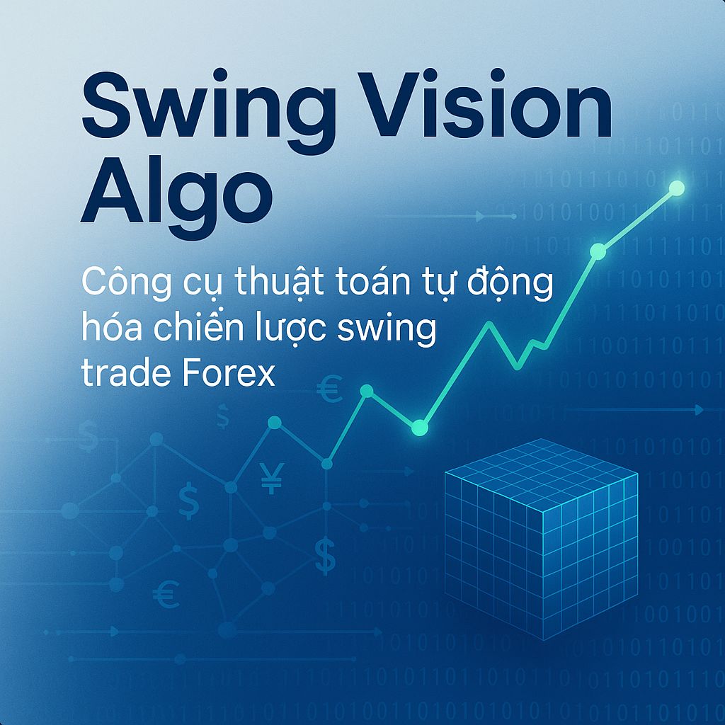 Swing Vision Algo: Bí Quyết Tự Động Hóa Swing Trading Forex
