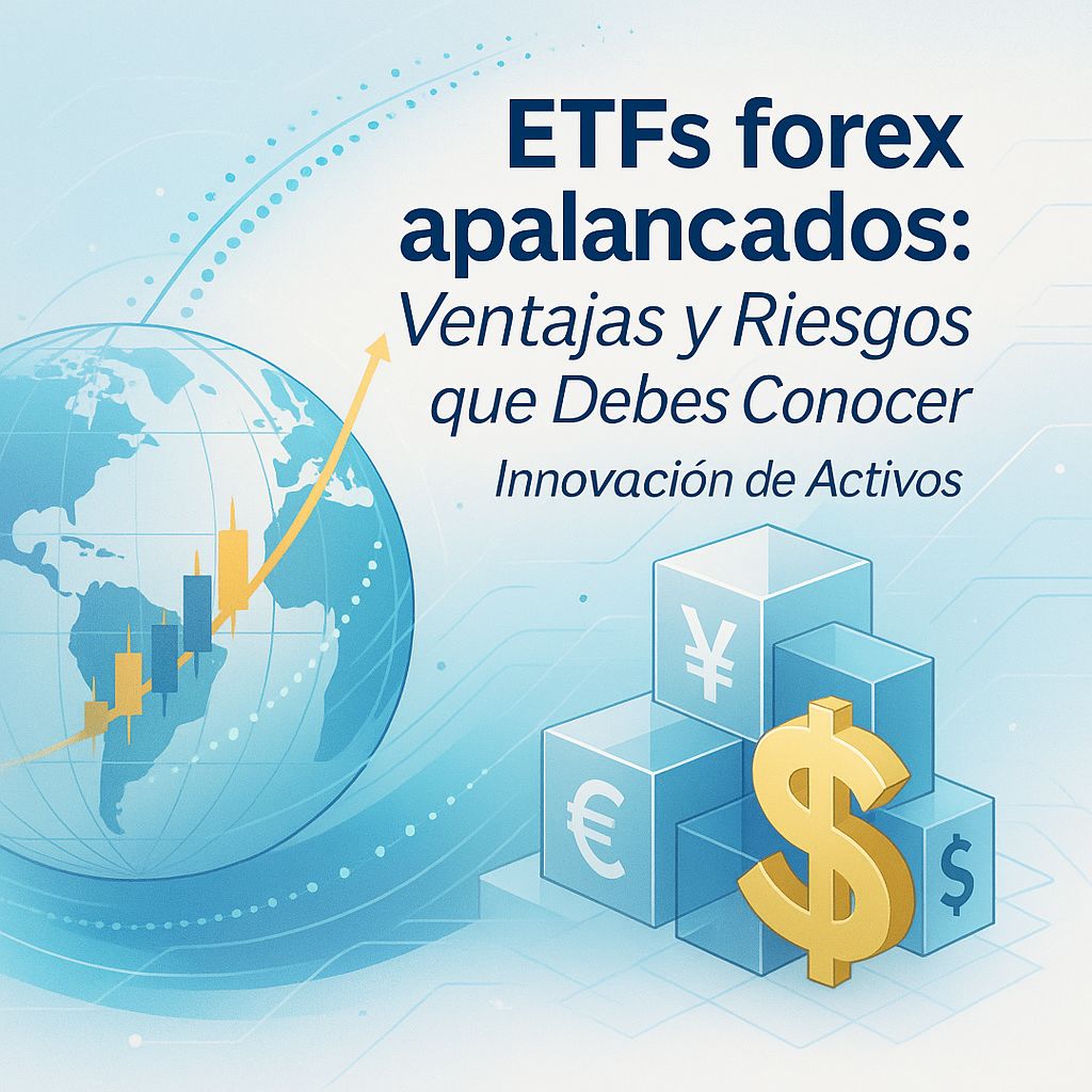 ETFs Apalancados en Divisas: ¿Oportunidad o Peligro para tu Cartera?