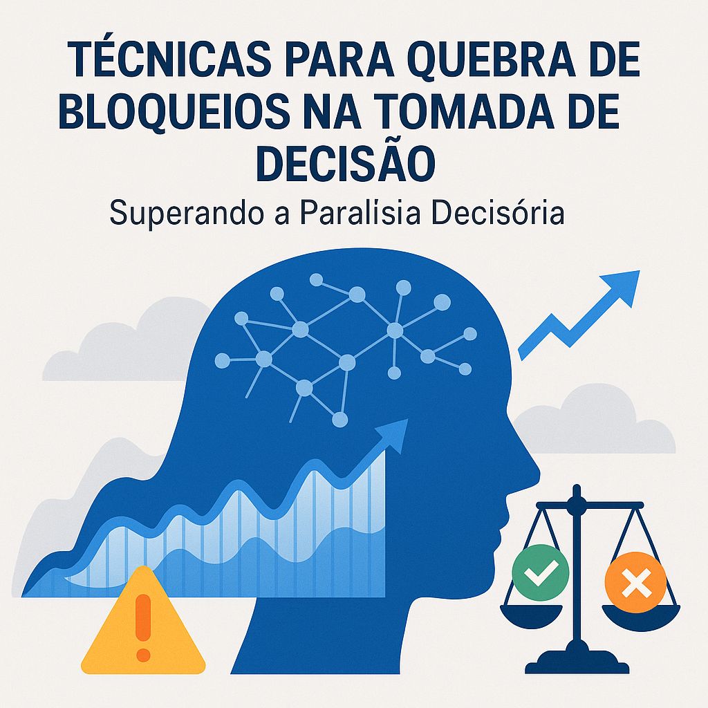 Como Vencer a Paralisia Decisória: Técnicas Práticas para Tomar Decisões com Confiança