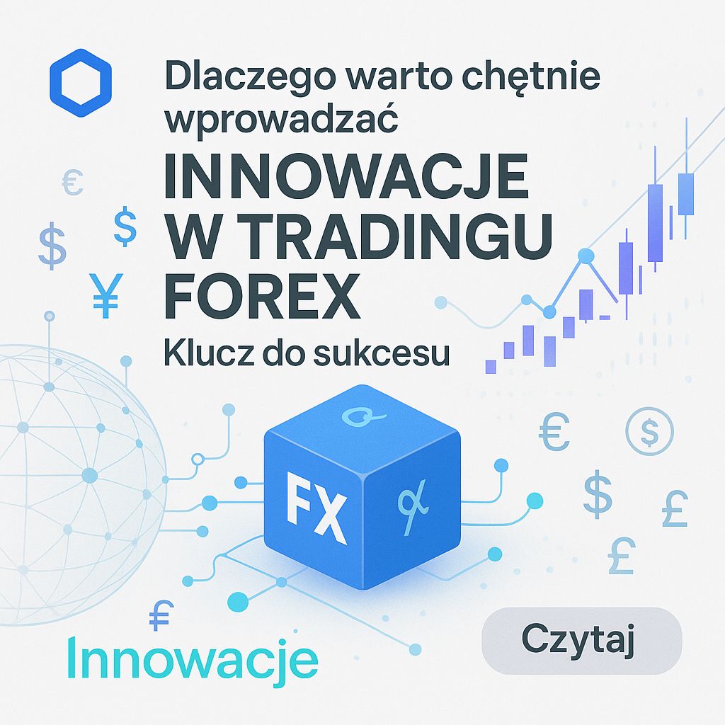 Innowacyjny Trader Forex: Dlaczego Warto Być O Krok Do Przodu