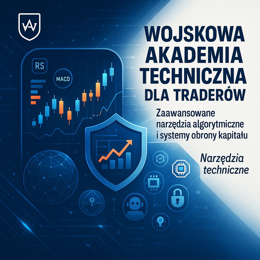 Taktyka i Technologia: Jak Wojskowa Akademia Techniczna Uczy Tworzyć Niezniszczalne Systemy Tradingowe