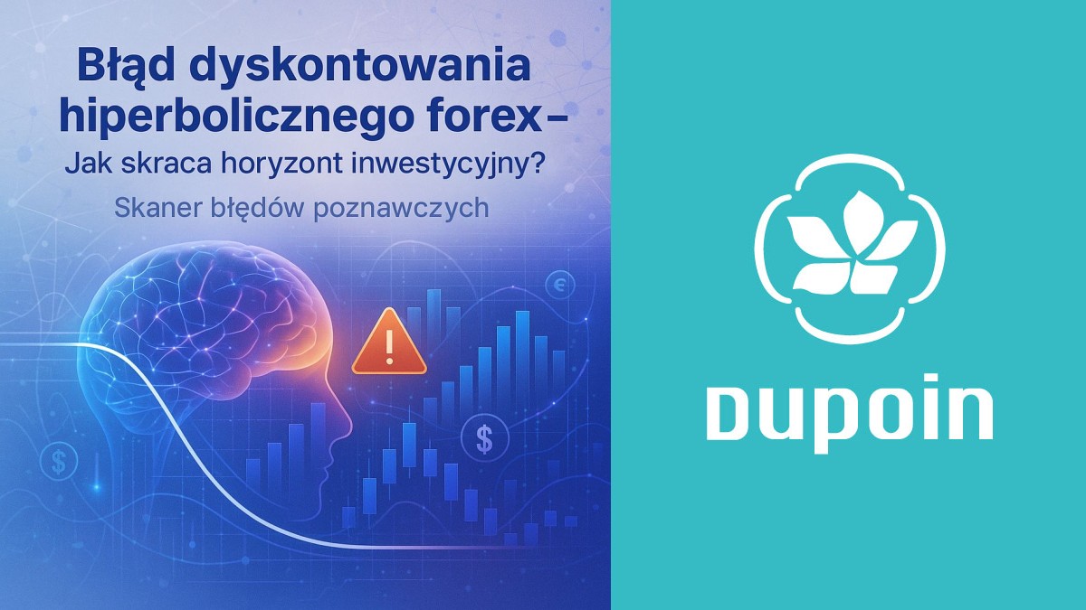 Hiperboliczne potknięcie: Jak krótkowzroczność psuje nam trading na forex?