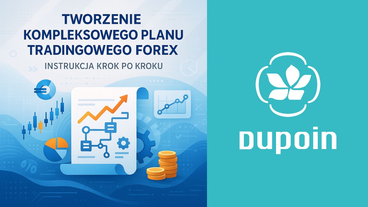 Jak Stworzyć Niezawodny Plan Tradingowy na Rynku Forex? Praktyczny Przewodnik