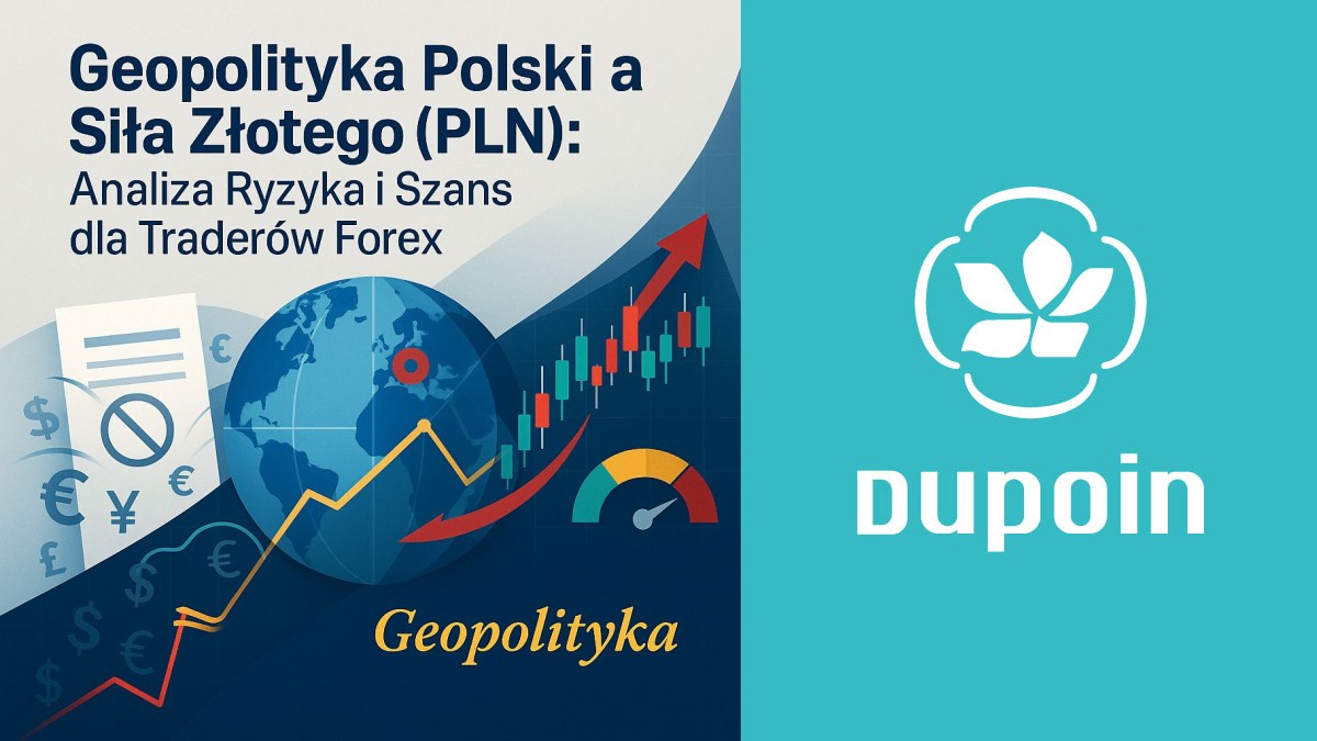 Polska Siła: Jak Geopolityka Kształtuje Złotego i Twoje Portfele Forex