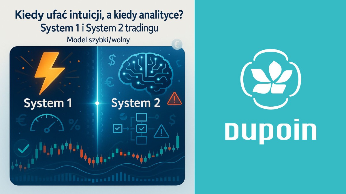 Intuicja czy Excel? Jak System 1 i System 2 rządzą twoimi decyzjami tradingowymi