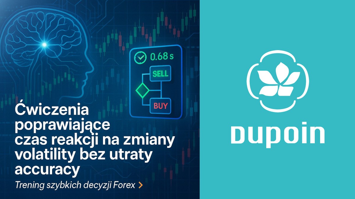 Błyskawiczne decyzje na rynku Forex: Jak ćwiczyć reakcję na zmienność i nie stracić precyzji